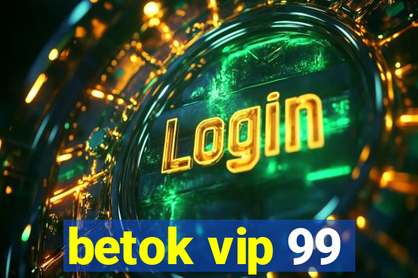 betok vip 99